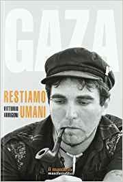 copertina-libro-gaza-restiamo-umani-di-vittorio-arrigoni-2011